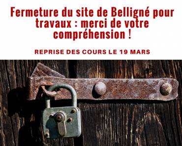 Le site de Belligné sera fermé durant la semaine du 12 mars !